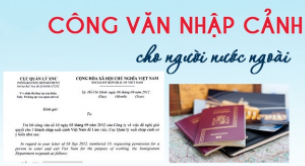 Công văn nhập cảnh cho người nước ngoài - Visa Hưng Đại Phát - Công Ty TNHH DV Du Lịch Hưng Đại Phát